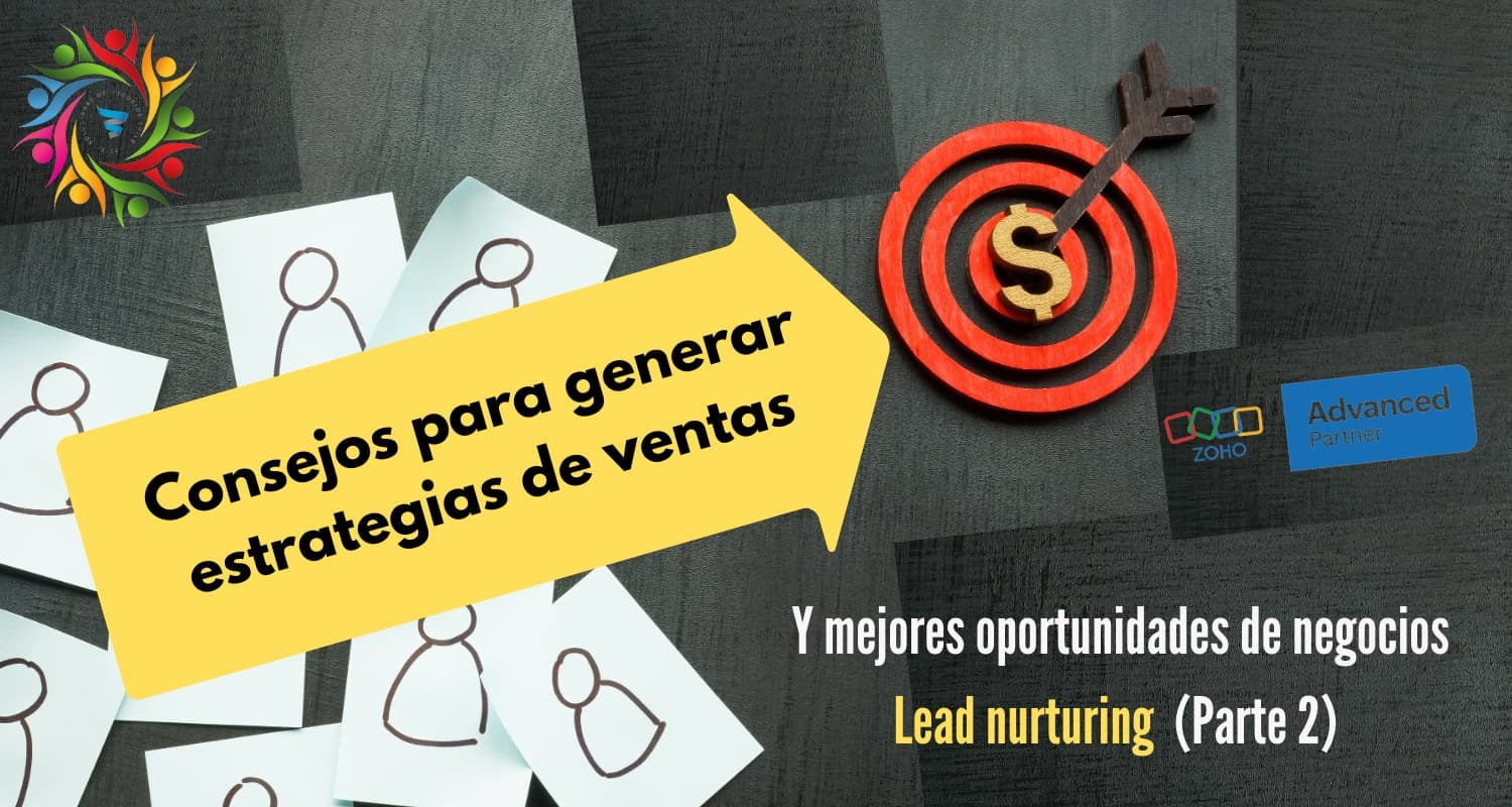 Consejos para generar estrategias de venta y mejores oportunidades de negocios (Parte 2)